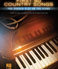 Crescendo Music Manuscript FIRST 50 COUNTRY SONGS YOU SHOULD PLAY ON THE PIANO