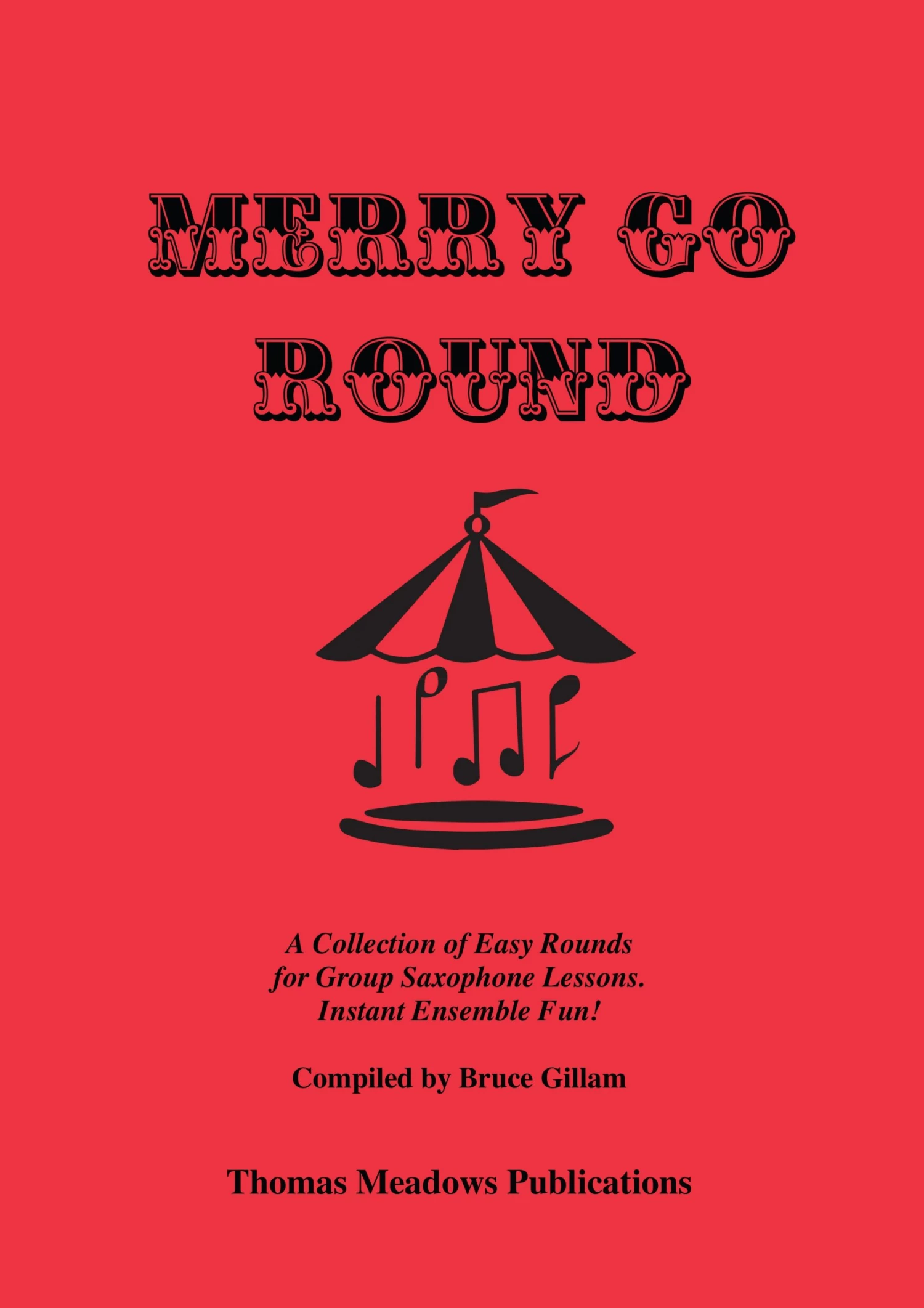 Crescendo Music Merry Go Round Saxophone By Bruce Gillam Manuscript 3 Crescendo Music Merry Go Round Saxophone By Bruce Gillam Manuscript
