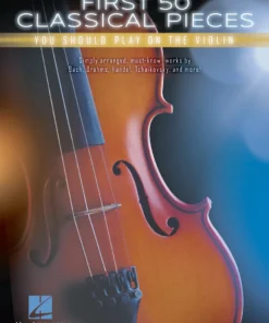 Crescendo Music Manuscript FIRST 50 CLASSICAL PIECES YOU SHOULD PLAY ON THE VIOLIN